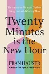 20 Minutes is the New Hour - The Ambitious Woman’s Guide to Doing Less and Achieving More cover image