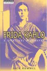 Frida Kahlo: A Spiritual Biography (Lives and Legacies) cover image
