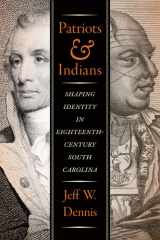 Patriots and Indians: Shaping Identity in Eighteenth-Century South Carolina cover image