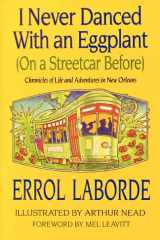 I Never Danced with an Eggplant (on a Streetcar Before) Chronicles of Life and Adventures in New Orleans cover image