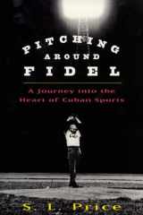 Pitching Around Fidel A Journey Into the Heart of Cuban Sports cover image