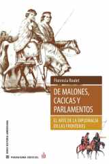 De malones, cacicas y parlamentos El arte de la diplomacia en las fronteras cover image