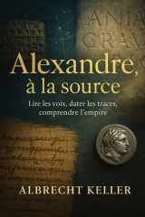 Alexandre, à la source: Anatomie critique d’un dossier antique cover image