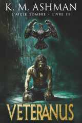 Aigle Sombre – Livre III: Veteranus (French Edition) cover image