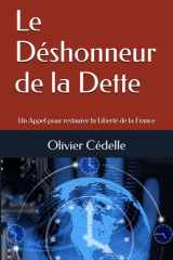 Le Déshonneur de la Dette: Un Appel pour restaurer la Liberté de la France cover image