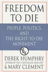 Freedom to Die People, Politics, and the Right-to-Die Movement cover image