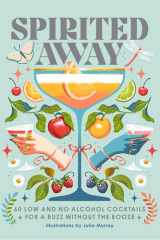 Spirited Away: 60 No and Low Alcohol Cocktails for a Buzz without the Booze cover image