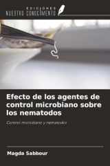 Efecto de los agentes de control microbiano sobre los nematodos: Control microbiano y nematodos (Spanish Edition) cover image