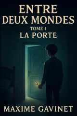 Entre Deux Mondes - Tome 1 : La Porte: Roman fantastique psychologique sur la tempête intérieure et la reconstruction cover image
