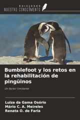 Bumblefoot y los retos en la rehabilitación de pingüinos: Un factor limitante (Spanish Edition) cover image