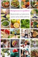 Menopausia en Equilibrio: Nutrición y Ejercicio para una vida plena (Spanish Edition) cover image