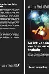 La influencia de las redes sociales en el lugar de trabajo: Cómo influye la llegada de las redes sociales en la forma de relacionarse de los trabajadores (Spanish Edition) cover image