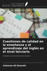 Cuestiones de calidad en la enseñanza y el aprendizaje del inglés en el nivel terciario: Calidad en la enseñanza de idiomas (Spanish Edition) cover image