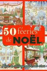 Livre de coloriage adulte anti-stress: Un voyage à travers 50 féeries de Noël magiques et apaisantes cover image