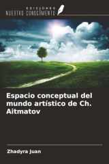 Espacio conceptual del mundo artístico de Ch. Aitmatov (Spanish Edition) cover image