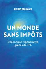 UN MONDE SANS IMPÔTS: L'économie régénérative grâce à la TPL cover image