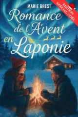 Romance de l'avent en Laponie: Un roman d’hiver en 24 jours, entre secrets, amour et renaissance sous les aurores boréales. Une histoire poétique de ... avec un chocolat chaud au coin du feu cover image