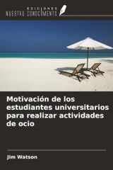 Motivación de los estudiantes universitarios para realizar actividades de ocio (Spanish Edition) cover image