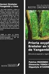 Prioria oxyphylla (Harms) Breteler en los bosques de Yangambi y Uma: Estructura espacial y regeneración natural (Spanish Edition) cover image