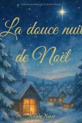La douce nuit de Noël: Un livre du coucher réconfortant pour les enfants, rempli de la magie des fêtes cover image