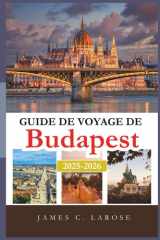 Guide de Voyage De Budapest 2025-2026: Explorez des expériences inoubliables et des conseils d’initiés pour découvrir le cœur de la Hongrie à travers ses itinéraires, restaurants et sites majeurs cover image