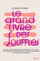 Le grand livre des souffles: Anxiété, stress, ruminations, estime de soi, douleurs, digestion… 30 respirations pour soulager les tracas émotionnels et physiques du quotidien cover image