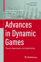 Advances in Dynamic Games: Theory, Experiments, and Applications (Annals of the International Society of Dynamic Games, 18) cover image