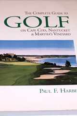 The Complete Guide to Golf On Cape Cod, Nantucket and Martha's Vineyard cover image
