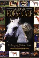 Ultimate Horse Care: The Complete Veterinary Guide cover image