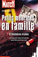 Petits Meurtres en famille - 8 histoires true crime avec Paris Match cover image