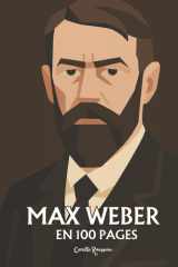 Max Weber : l'essentiel de sa pensée en 100 pages: Le regard lucide qui dévoile la modernité comme un destin de raison et de désenchantement. cover image