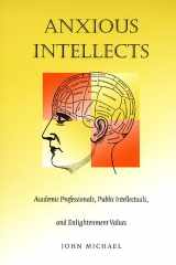 Anxious Intellects: Academic Professionals, Public Intellectuals, and Enlightenment Values cover image