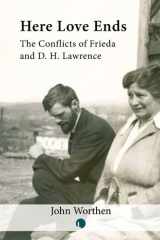 Here Love Ends: Frieda and D. H. Lawrence in Conflict cover image