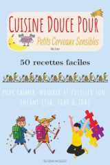 Cuisine Douce Pour Petits Cerveaux Sensibles: 50 recettes simples et bienveillantes pour apaiser, nourrir et éveiller les enfants TSA, TDAH et TDA dès 3 ans cover image