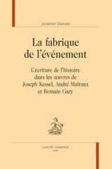 La fabrique de l'événement - L'écriture de l'histoire dans les oeuvres de Joseph Kessel, André Malraux et Romain Gary cover image