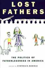 Lost Fathers The Politics of Fatherlessness in America cover image