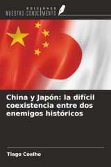 China y Japón: la difícil coexistencia entre dos enemigos históricos (Spanish Edition) cover image