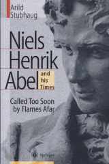 NIELS HENRIK ABEL and his Times Called Too Soon by Flames Afar cover image
