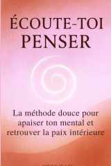 Écoute-toi penser: La méthode douce pour apaiser ton mental et retrouver la paix intérieure cover image