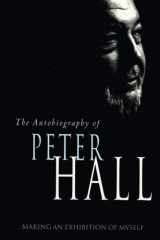 Making an Exhibition of Myself: the autobiography of Peter Hall The Autobiography of Peter Hall cover image