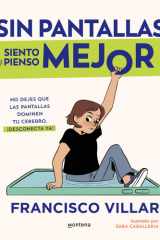 Sin Pantallas Siento y Pienso Mejor. No Dejes Que Las Pantallas Dominen Tu Cerebro / Better Without Screens cover image