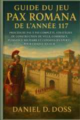 Guide du jeu Pax Romana de l'année 117: Procédure pas à pas complète, stratégies de construction de ville, commerce, puissance militaire et conseils d'experts pour chaque joueur cover image