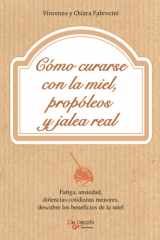 Cómo curarse con la miel, propóleos y jalea real (Spanish Edition) cover image