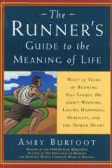 The Runner's Guide to the Meaning of Life What 35 Years of Running Have Taught Me About Winning, Losing, Happiness, Humility, and the Human Heart cover image
