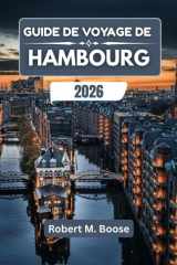 GUIDE DE VOYAGE DE HAMBOURG 2026: Histoires d'art, d'industrie et d'esprit maritime dans une ville portuaire du nord cover image