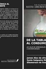 DE LA TABLA PERIÓDICA AL CONSUMO CONSCIENTE: UN VIAJE DE APRENDIZAJE A TRAVÉS DE LA QUÍMICA CONTEMPORÁNEA. (Spanish Edition) cover image
