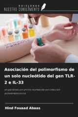 Asociación del polimorfismo de un solo nucleótido del gen TLR-2 e IL-33: en pacientes con artritis reumatoide con infección postestreptocócica (Spanish Edition) cover image