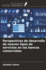 Perspectivas de desarrollo de nuevos tipos de servicios en los bancos comerciales (Spanish Edition) cover image