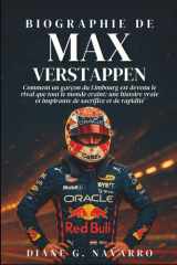 Biographie De Max Verstappen: Comment un garçon du Limbourg est devenu le rival que tout le monde craint: une histoire vraie et inspirante de sacrifice et de rapidité cover image