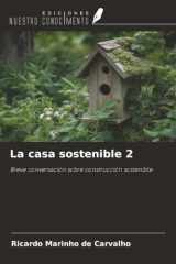 La casa sostenible 2: Breve conversación sobre construcción sostenible (Spanish Edition) cover image